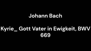 Kyrie_ Gott Vater in Ewigkeit, BWV 669