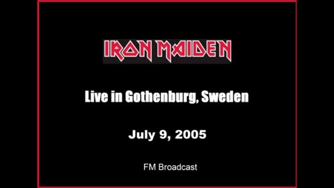 Iron Maiden - Live Concert in Gothenburg, Sweden July 2005 (FM Broadcast)