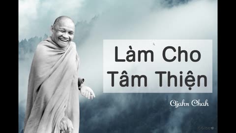 Làm cho tâm thiện - Thiền Sư Ajahn Chah