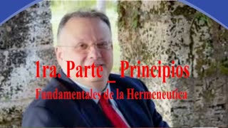 1ra Parte Principios fundamentales de la hermeneutica_ Dr: Cesar Vidal