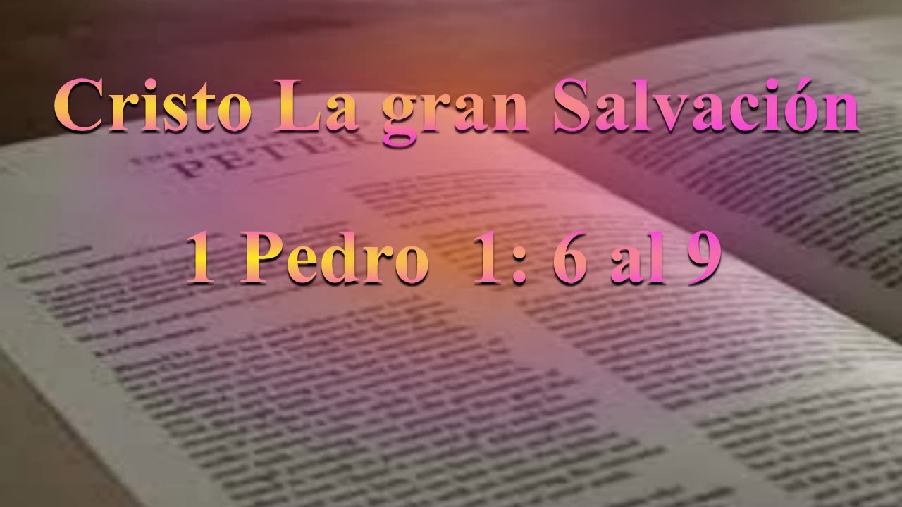 Cristo La Gran Salvación_ Estudio 1ra. Pedro 1: 6-9- Virgiio Vangioni