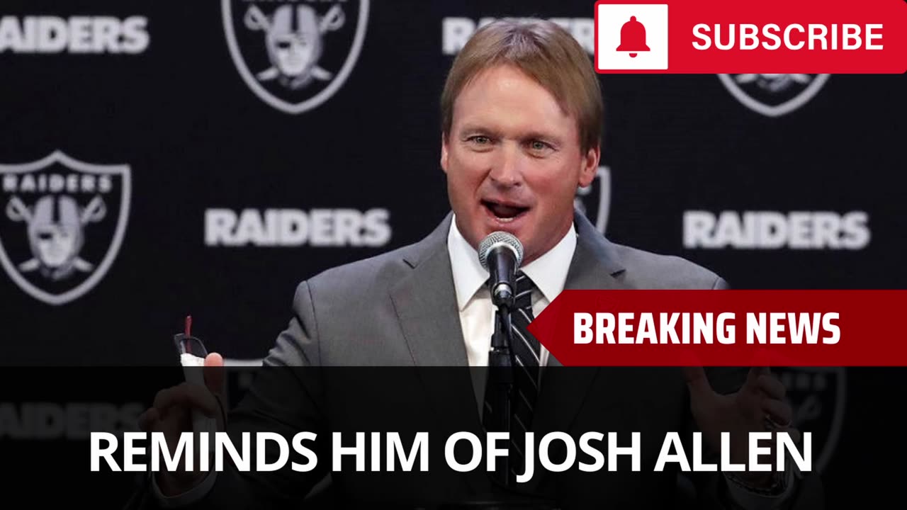 Jon Gruden Says This Draft Prospect Reminds Him Of Josh Allen
