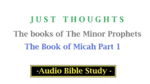 Just Thoughts - The Minor Prophets Book of Micah Part 1 (2013) Retro
