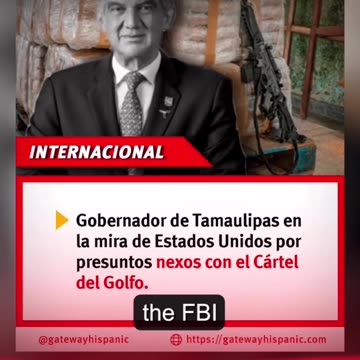 El Gobernador de Tamaulipas está bajo la lupa de la DEA, el FBI el Departamento de Estado