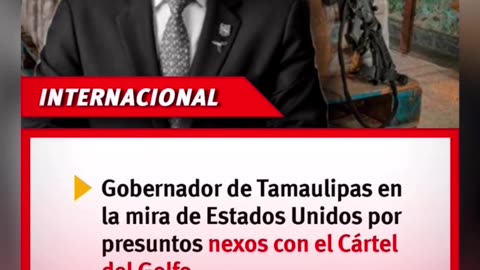 El Gobernador de Tamaulipas está bajo la lupa de la DEA, el FBI el Departamento de Estado