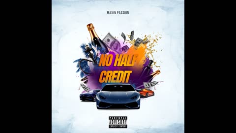Maxin Passion - No Half Credit (Unreleased)