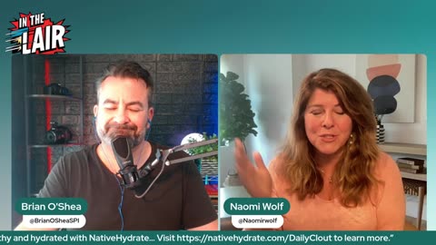 In The Lair with Dr. Naomi Wolf and Brian O'Shea- Good information with Good people
