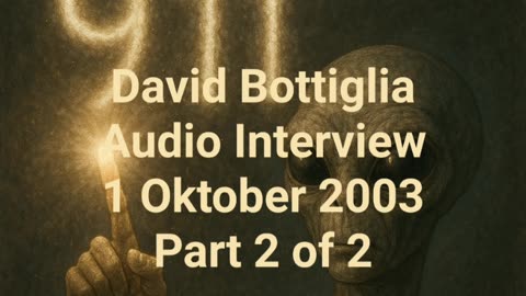 David Bottiglia - 911 Audio Interview 1 Oktober 2003 Part 2 of 2