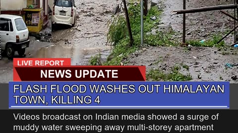 Flash Flood Washes Out Himalayan Town Killing