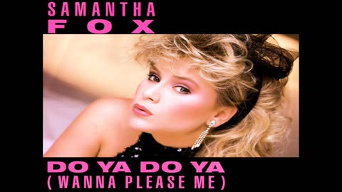 Samantha Fox Do Ya Do Ya (Wanna Please Me) 🇬🇧