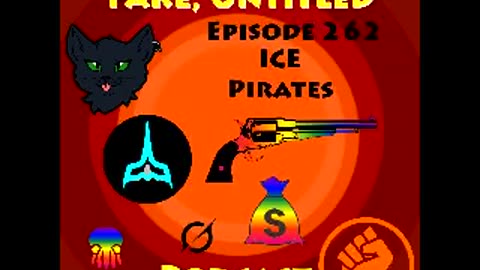 Fake, Untitled Podcast: Episode 262 - ICE Pirates