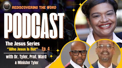 Episode 4 – Who Jesus is Not | Rediscovering the Word Podcast