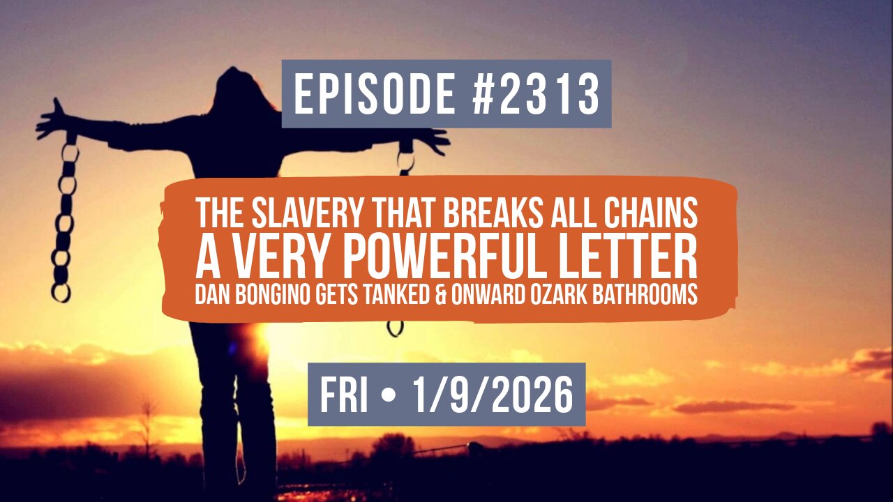 Owen Benjamin | #2313 The Slavery That Breaks All Chains - A Very Powerful Letter, Dan Bongino Gets Tanked & Onward Ozark Bathrooms