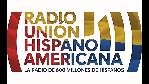 Radio Unión Hispano Americana. La radio de 600 Millones de Hispanos.