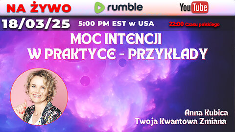 🔴 Live 18/03/25 | Anna Kubica | MOC INTENCJI W PRAKTYCE - PRZYKLADY