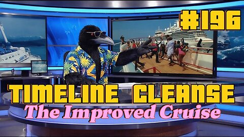 Timeline Cleanse #196 - The Improved Cruise