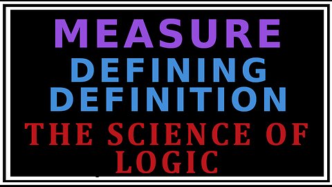Exploring Philosophy: Measure -The Science of Logic
