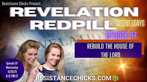 Revelation Redpill EP 97: Rebuild the House of the Lord