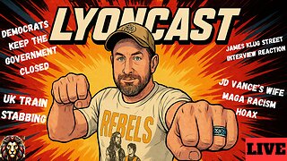 UK Train Stabbing, Dems Continue To Keep Gov Closed, Dems Float Vance Wife Racism Hoax - LYONCAST