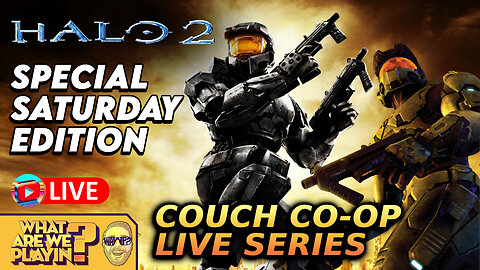 Couch Co-Op LIVE Series: Halo 2 Part 02