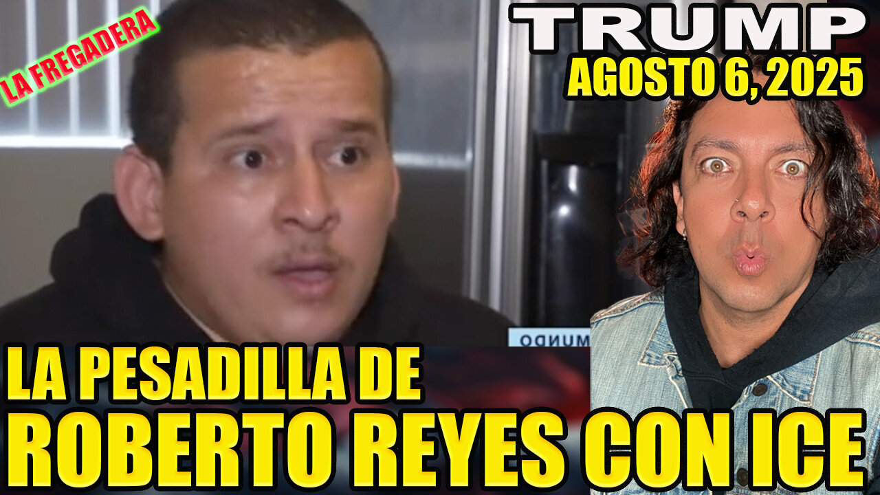 LA PESADILLA DE ROBERTO REYES CON ICE