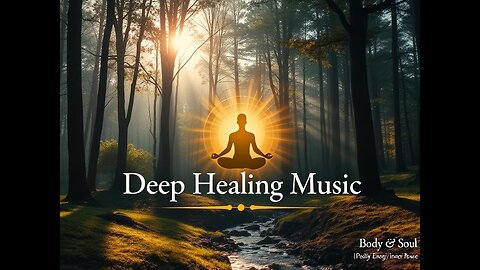 💖 30 Min Deep Healing Music for Body & Soul | Meditation Music for Positive Energy & Inner Peace