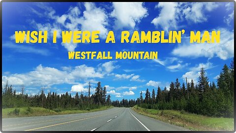 WISH I WERE A RAMBLIN' MAN - Westfall Mountain / BWMP