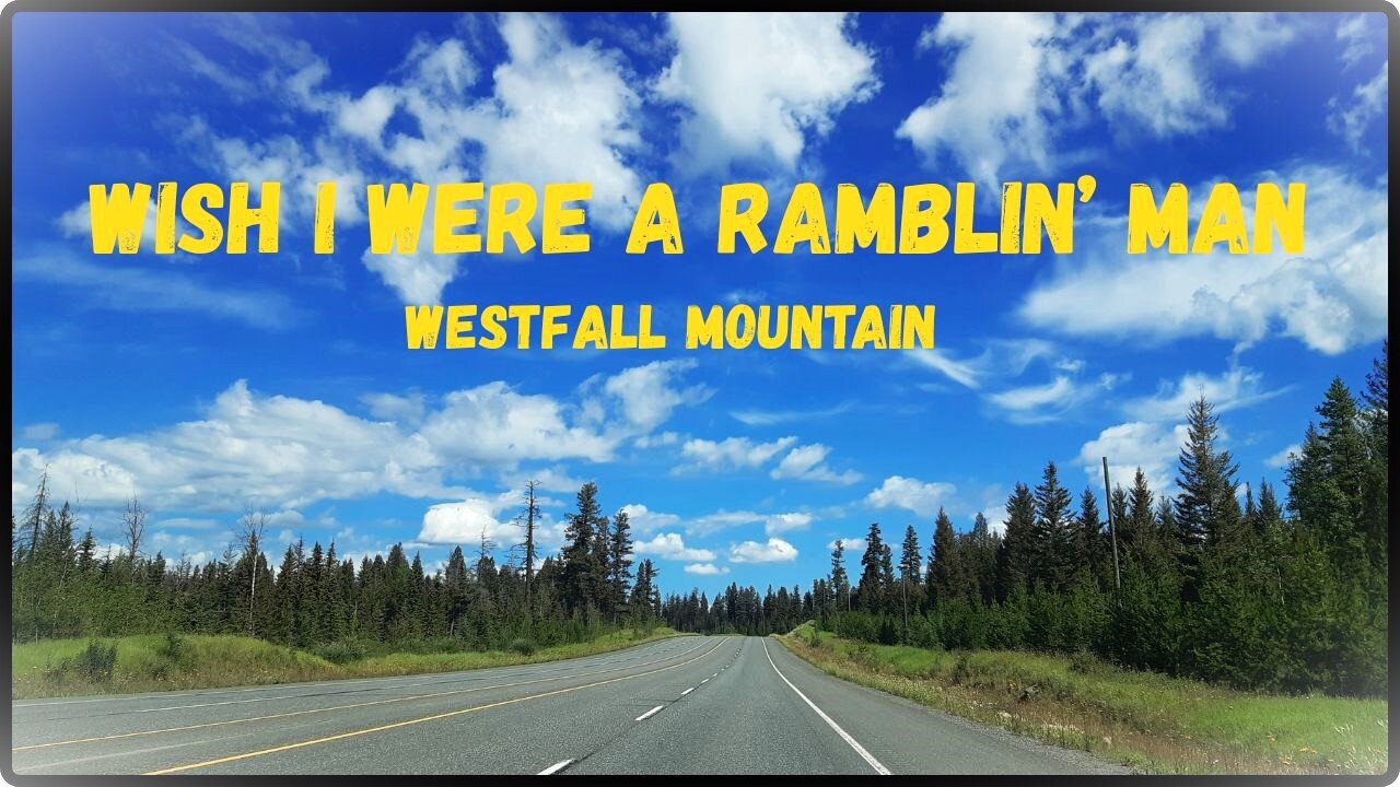 WISH I WERE A RAMBLIN' MAN - Westfall Mountain / BWMP