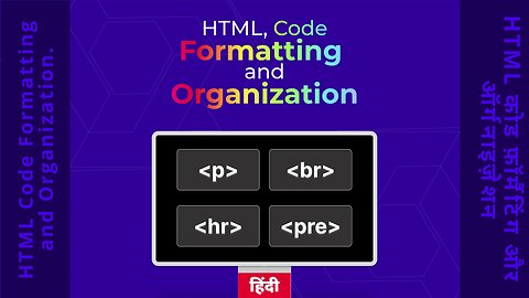 एच टी एम एल कोड फ़ॉर्मैटिंग और ऑर्गनाइज़ेशन-Hindi हिंदी #15 #theTRANSCENDENT #tTʇ