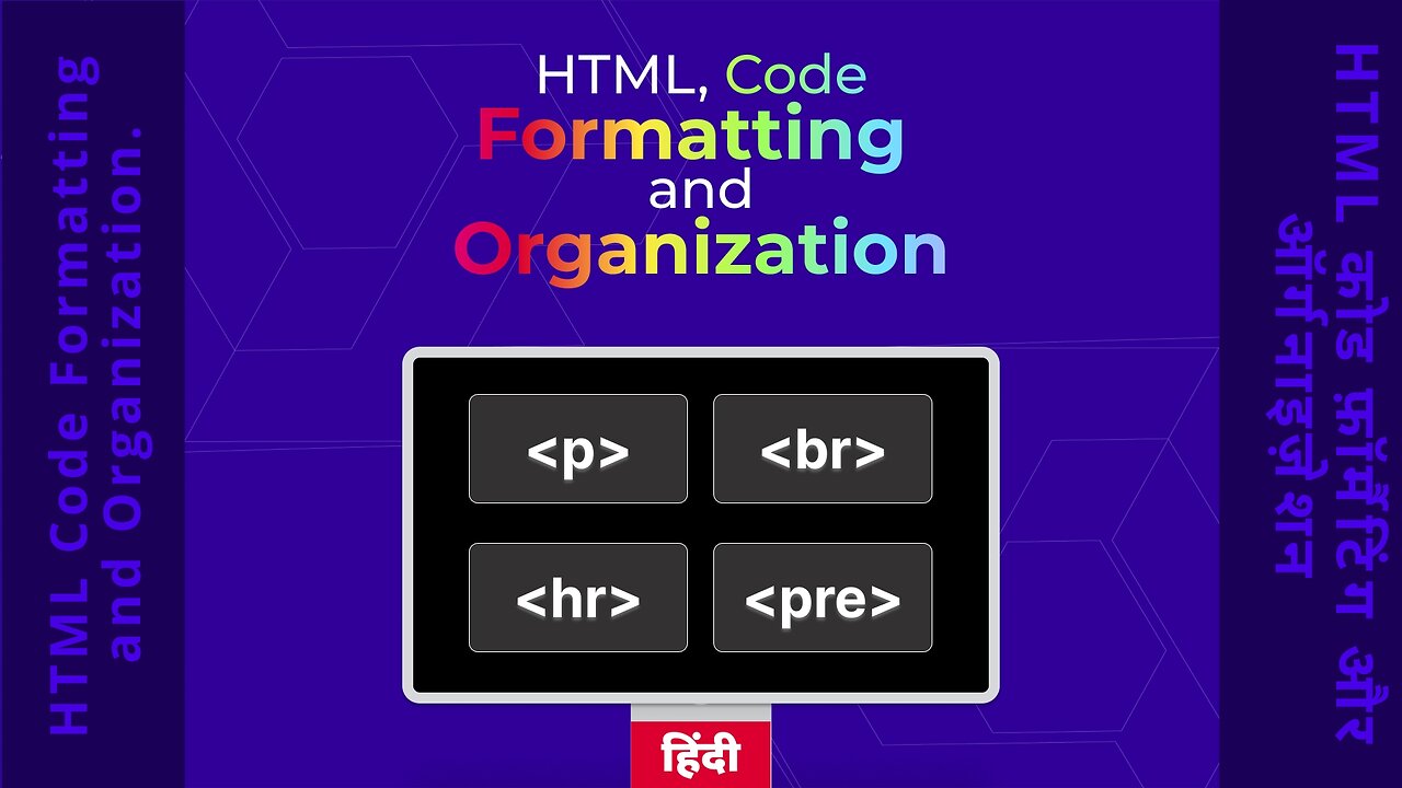 एच टी एम एल कोड फ़ॉर्मैटिंग और ऑर्गनाइज़ेशन-Hindi हिंदी #15 #theTRANSCENDENT #tTʇ