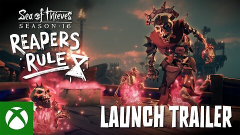 Sea of Thieves Season 16 Official Launch Trailer