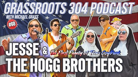 JESSE & THE HOGG BROTHERS | Texas Cow Punk | Grassroots 304 Podcast #68