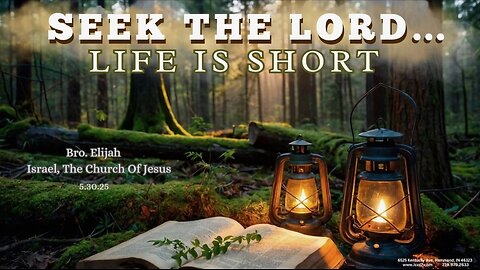 SEEK THE LORD... LIFE IS SHORT