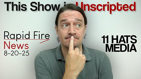 This Show is Unscripted | Rapid Fire News 8-20-25