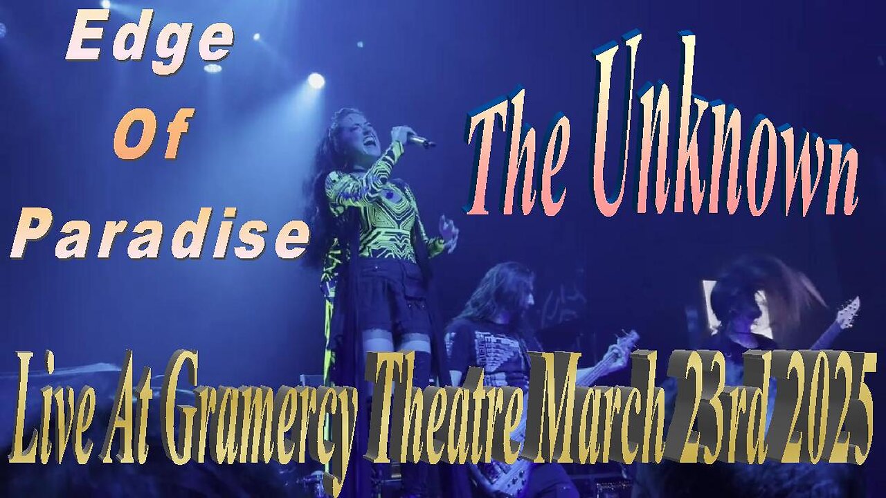 Edge Of Paradise - The Unknown Live At The Gramercy Theatre NYC 03.23.25