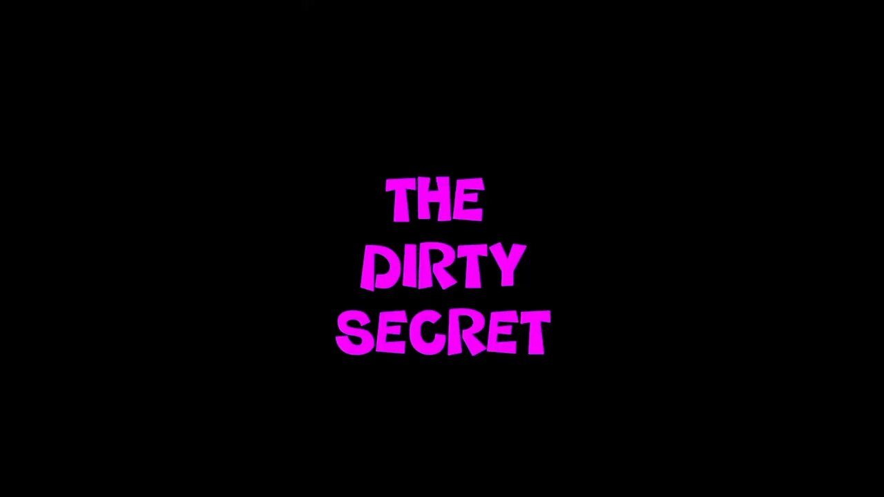 The Dirty Secret