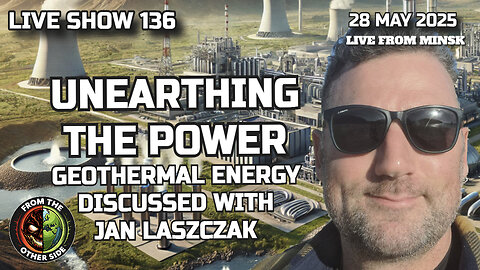 LIVE SHOW 136: UNEARTHING THE POWER: GEOTHERMAL ENERGY EXPLAINED