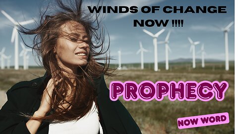 Prophecy 4 NOW!!!!! Winds of Change