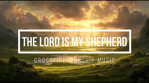 The Lord Is My Shepherd (Psalm 23 | Vocal Trance Worship)
