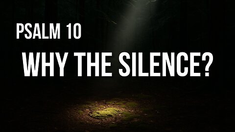 Psalm 10 – Trusting God When Evil Seems to Win