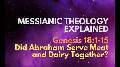 Genesis 18:1-15: Did Abraham Serve Meat and Dairy Together? - Messianic Theology Explained