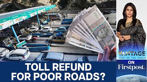 Why Are We Still Paying Toll on Broken Highways? | Toll Collection Under Scrutiny | Vantage