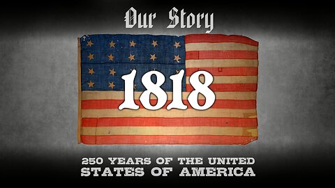 Our Story: 1818 in America