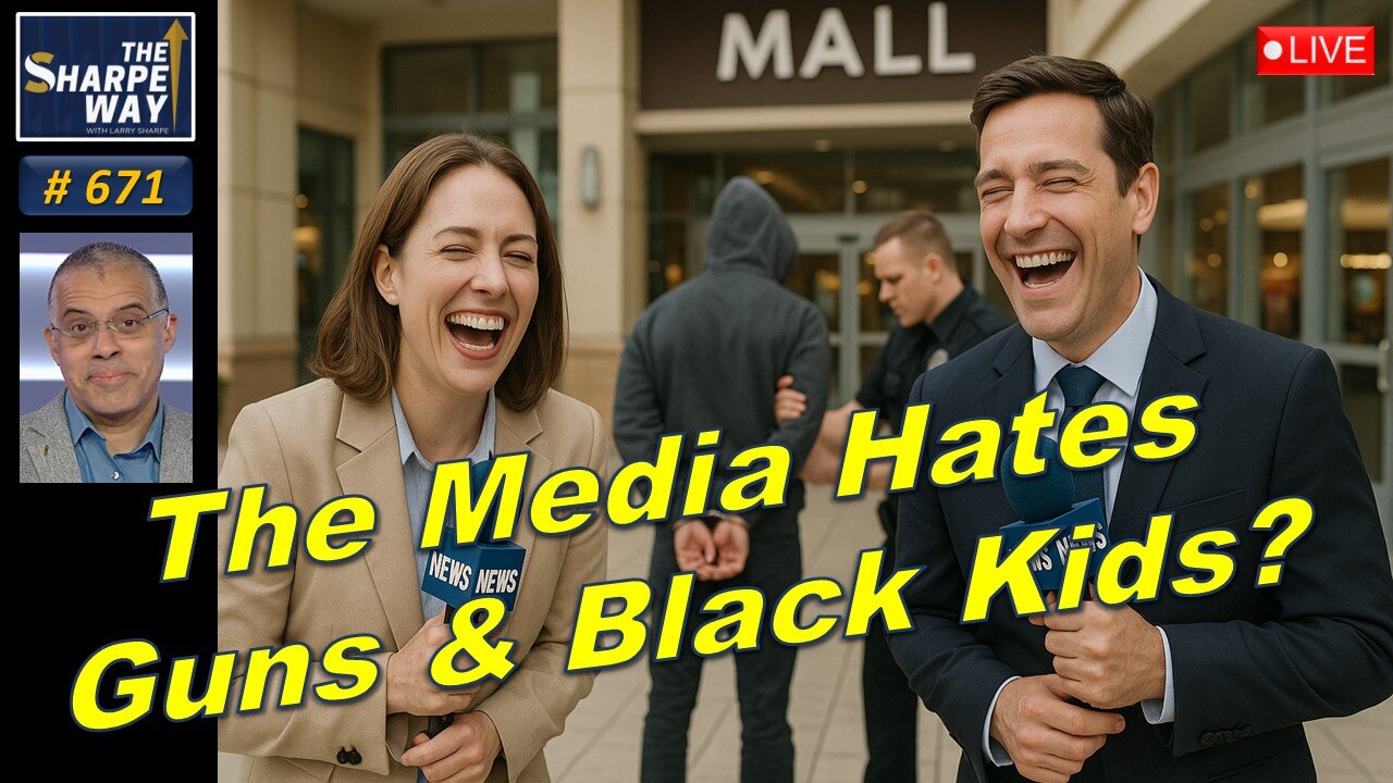 Sharpe Way No. 671! 🔴The Media Hates Guns & Black Kids? LIVE Discussion!🔥