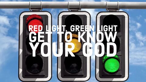 Red Light, Green Light-Get to Know Your God - Word from the Lord
