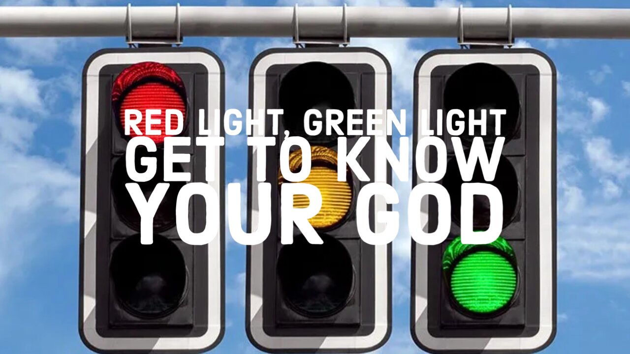 Red Light, Green Light-Get to Know Your God - Word from the Lord