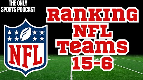 Ranking ALL NFL TEAMS: Part 2 - 15-6