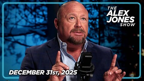 The Alex Jones Show WEDNESDAY FULL SHOW 12/31/25