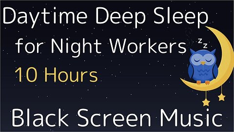 Daytime Deep Sleep for Night Workers – 10 Hours | Black Screen Music