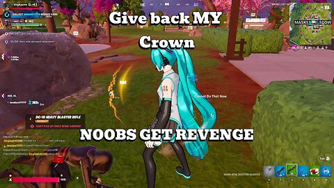 Give back MY Crown - NooBs get Revenge